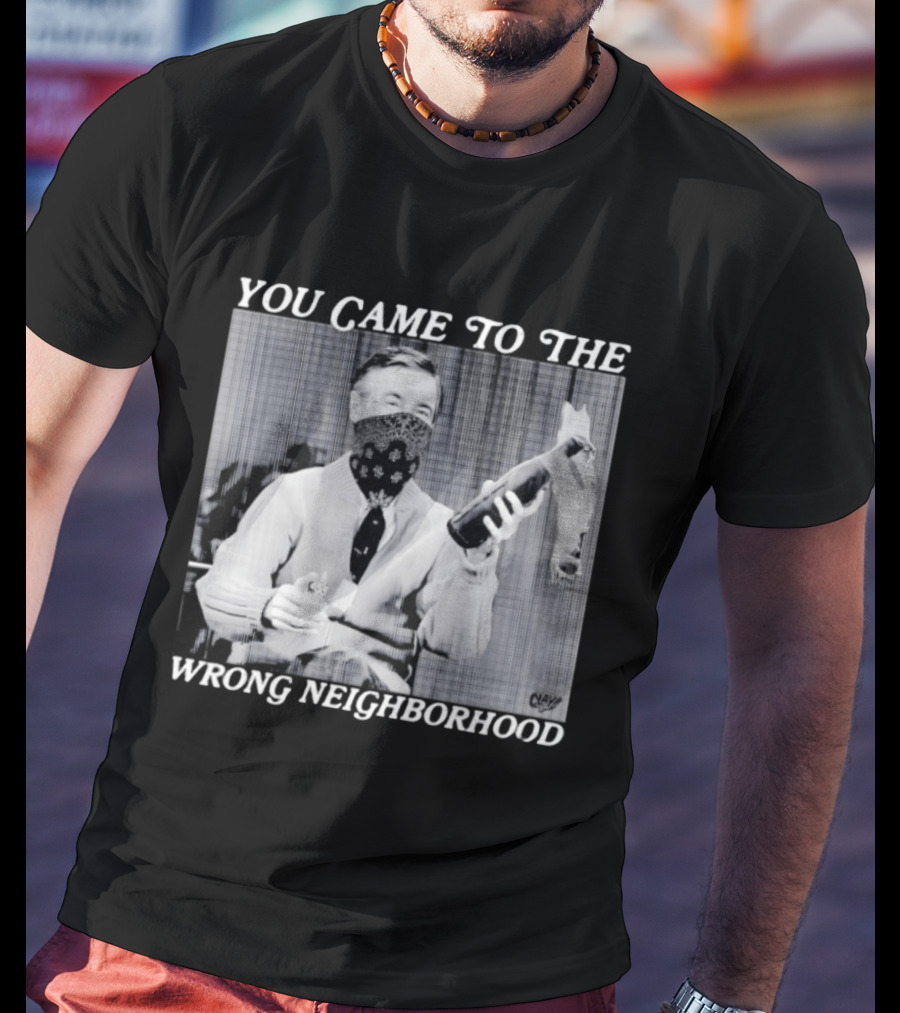 You Came To The Wrong Neighborhood Fred Rogers Gangster T-Shirt