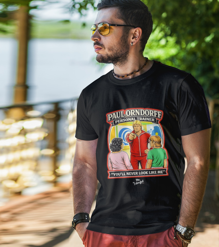 Paul Orndorff Personal Trainer You'll Never Look Like Me Bold Retro Style Fitness Motivator T-Shirt