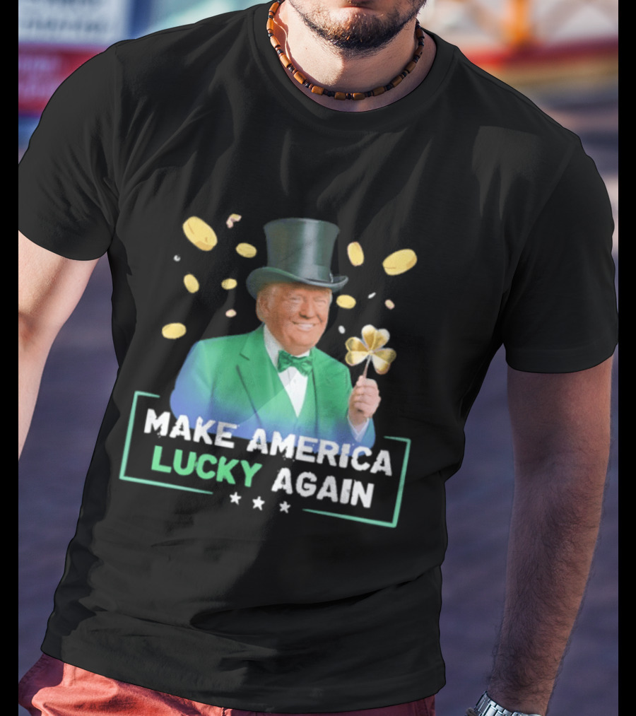 Make America Lucky Again St Patrick's Day Coins And Shamrock T-Shirt