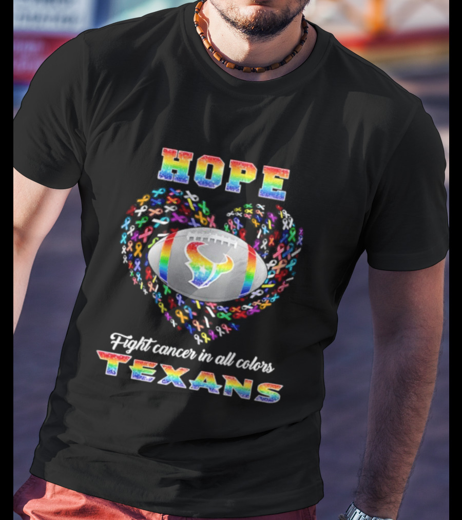 HOPE Texans Fight Cancer In All Colors Rainbow T-Shirt