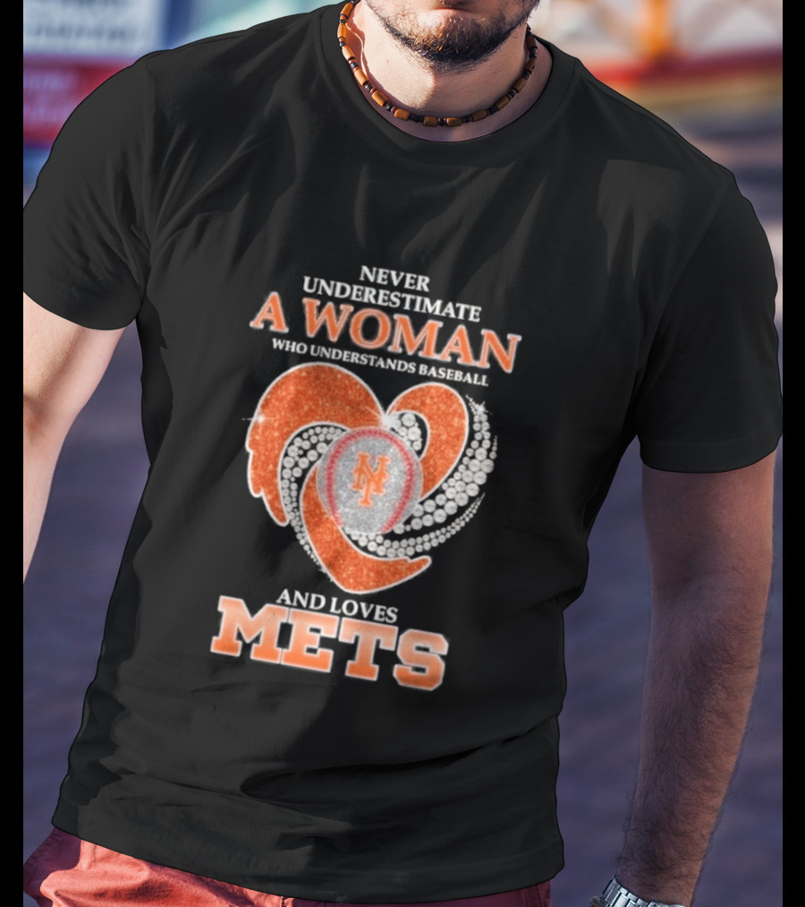 Never Underestimate A Woman Who Understands And Loves New York Mets T-Shirt