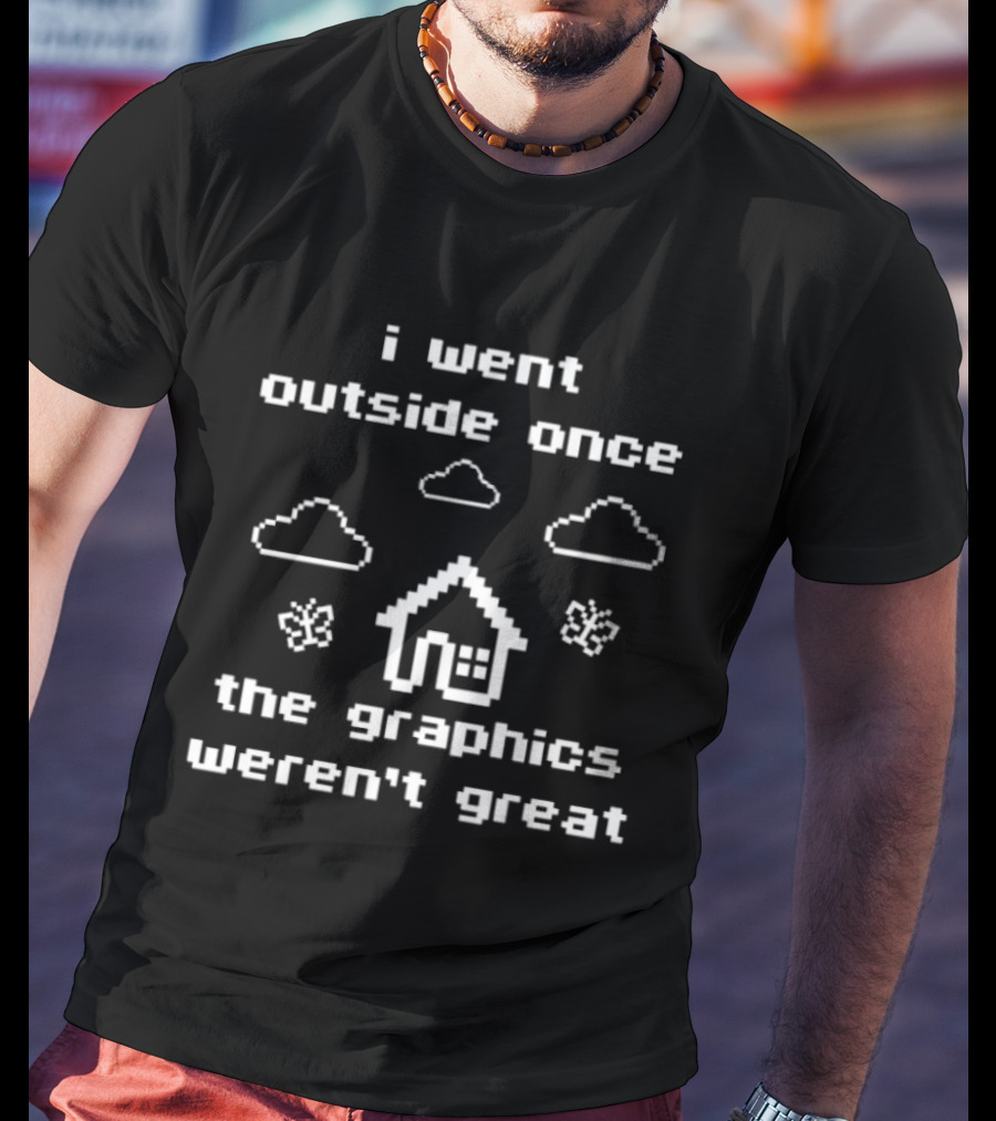 I Went Outside Once The Graphics Weren't Great Clouds House Butterflies T-Shirt