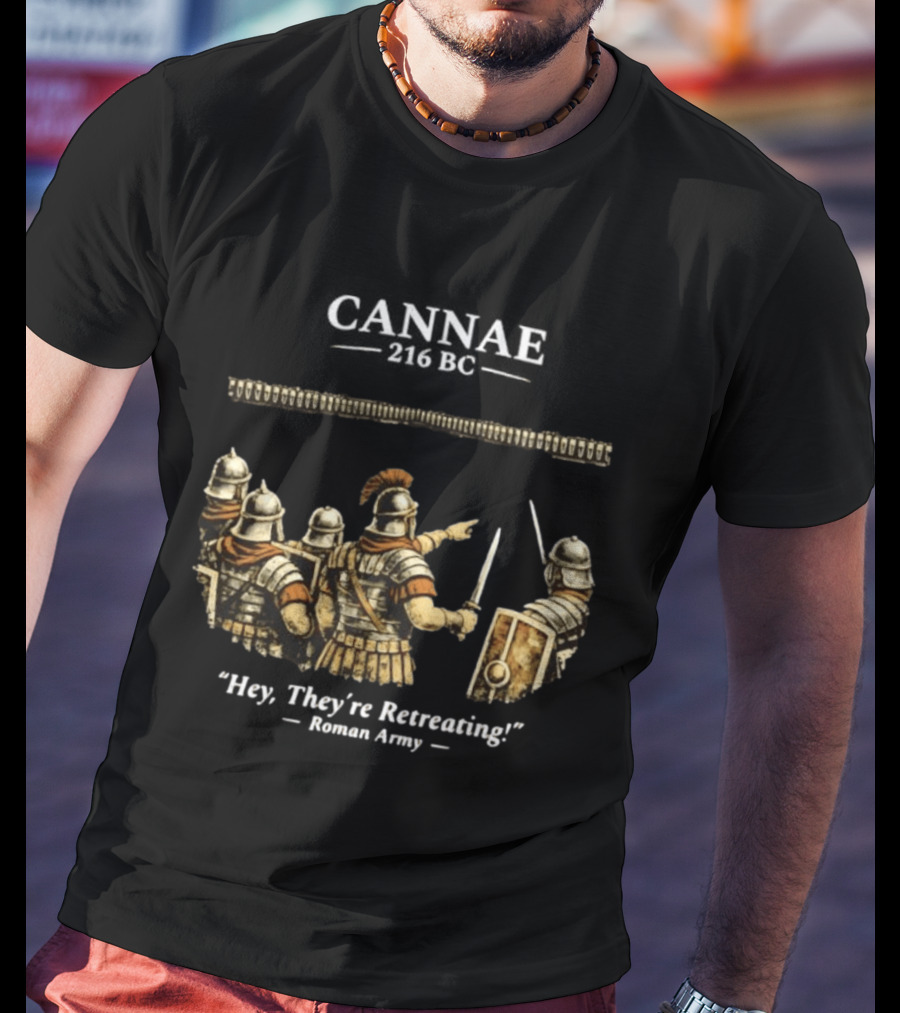 Cannae Roman Army Hey They're Retreating T-Shirt