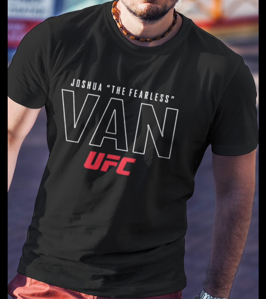 Joshua The Fearless Van UFC T-Shirt