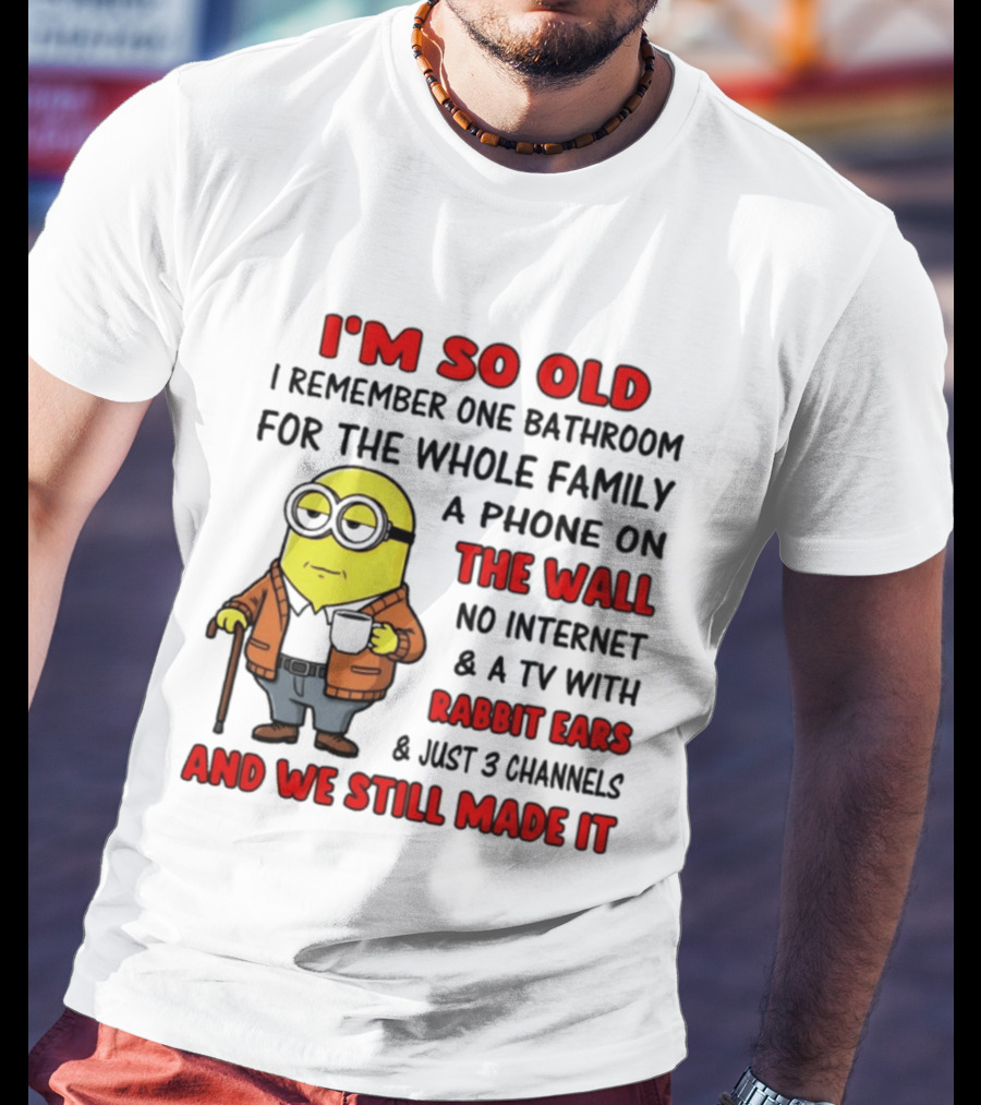 I'm So Old I Remember One Bathroom Phone On The Wall No Internet TV With Rabbit Ears T-Shirt
