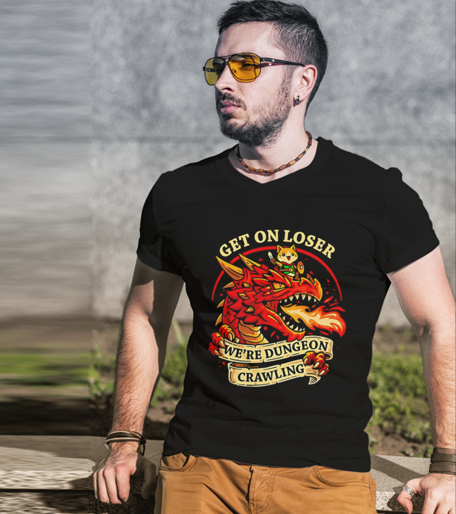 Get On Loser We're Dungeon Crawling Dragon Adventure T-Shirt