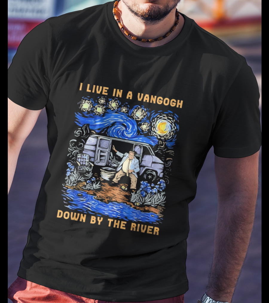 I Live In A Van Gogh Down By The River Starry Night Van Life T-Shirt