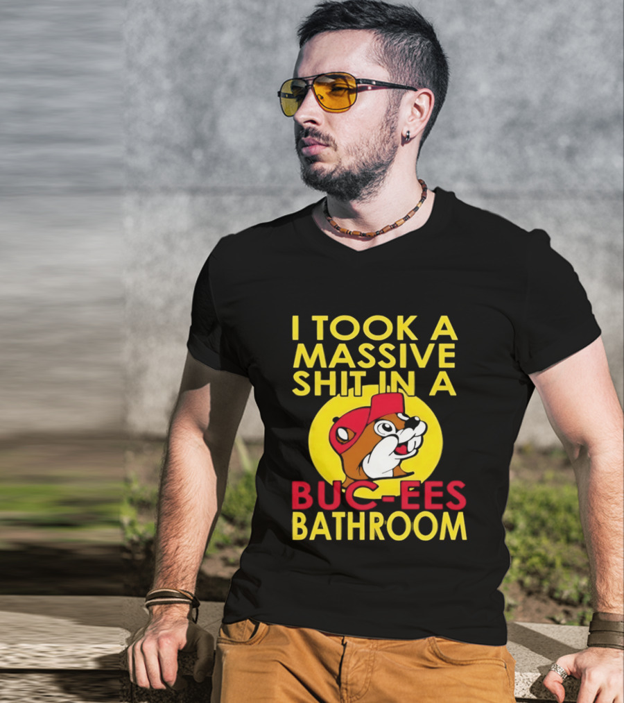 I Took A Massive Shit In A Buc Ees Bathroom T-Shirt