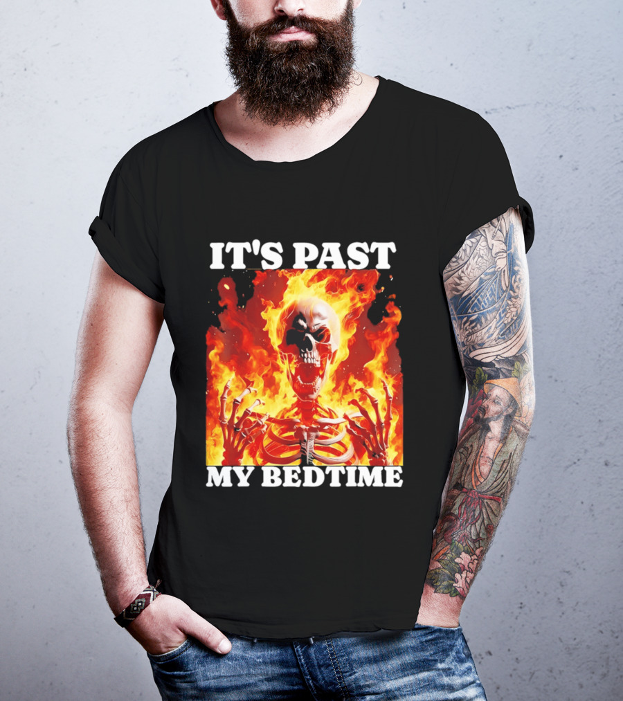 IT'S PAST MY BEDTIME Flaming Skeleton T-Shirt