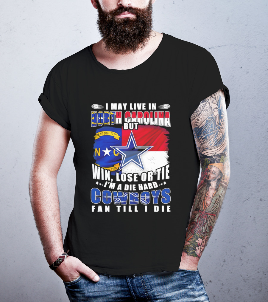 North Carolina Loyalty Die Hard Cowboys Fan Till I Die Win Lose Or Tie T-Shirt