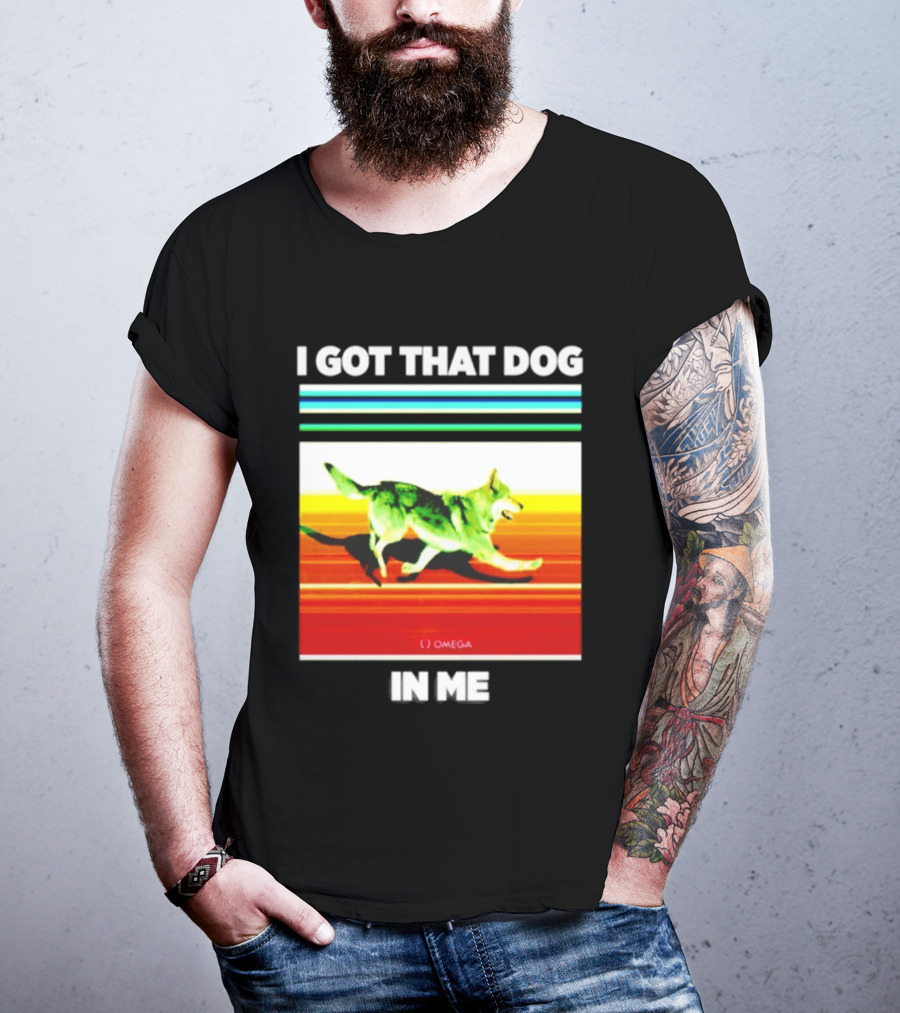 Omega Nazgul I Got That Dog In Me T-Shirt