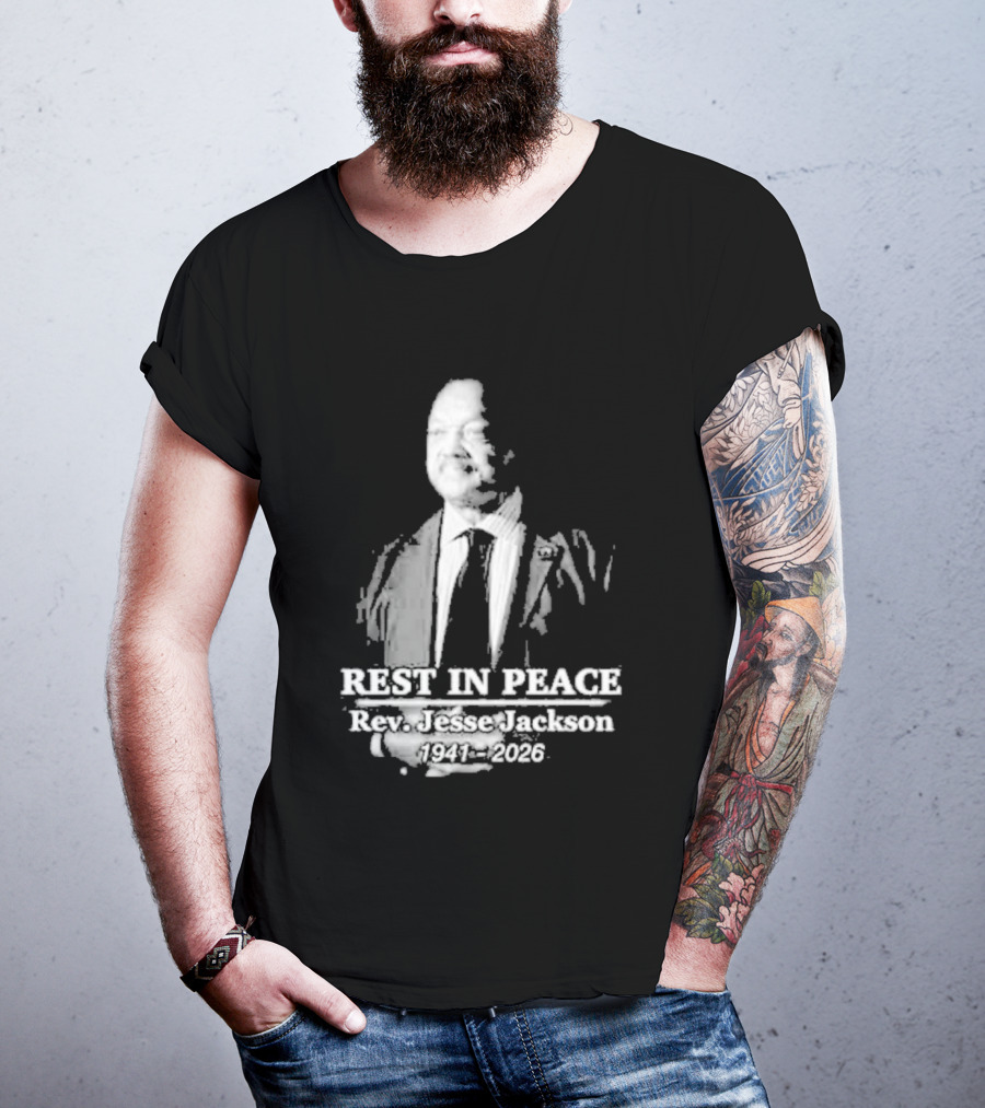 Rest In Peace Rev. Jesse Jackson 1941 2026 Memorial T-Shirt