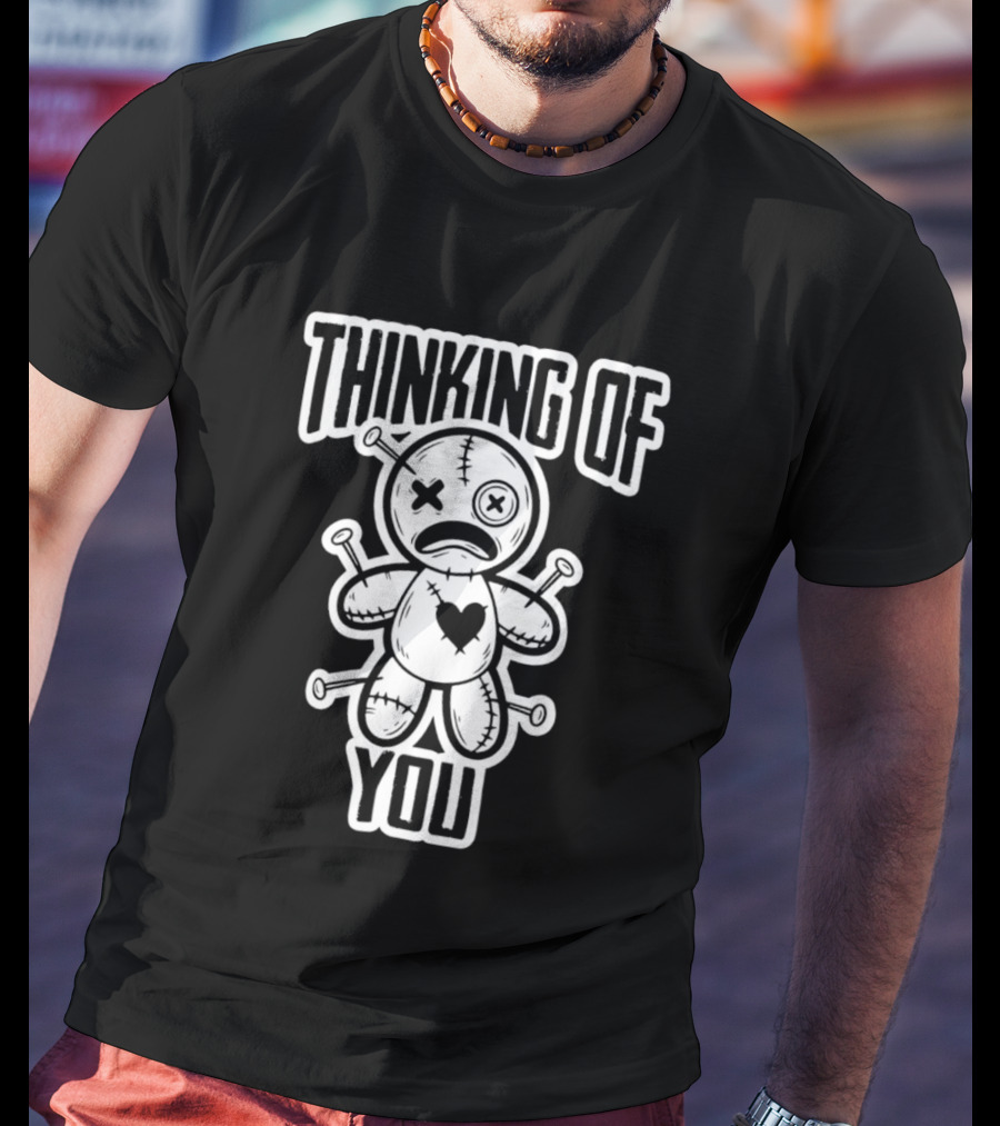 Thinking Of You Voodoo Doll Dark Humor Stitching Heart Pins T-Shirt