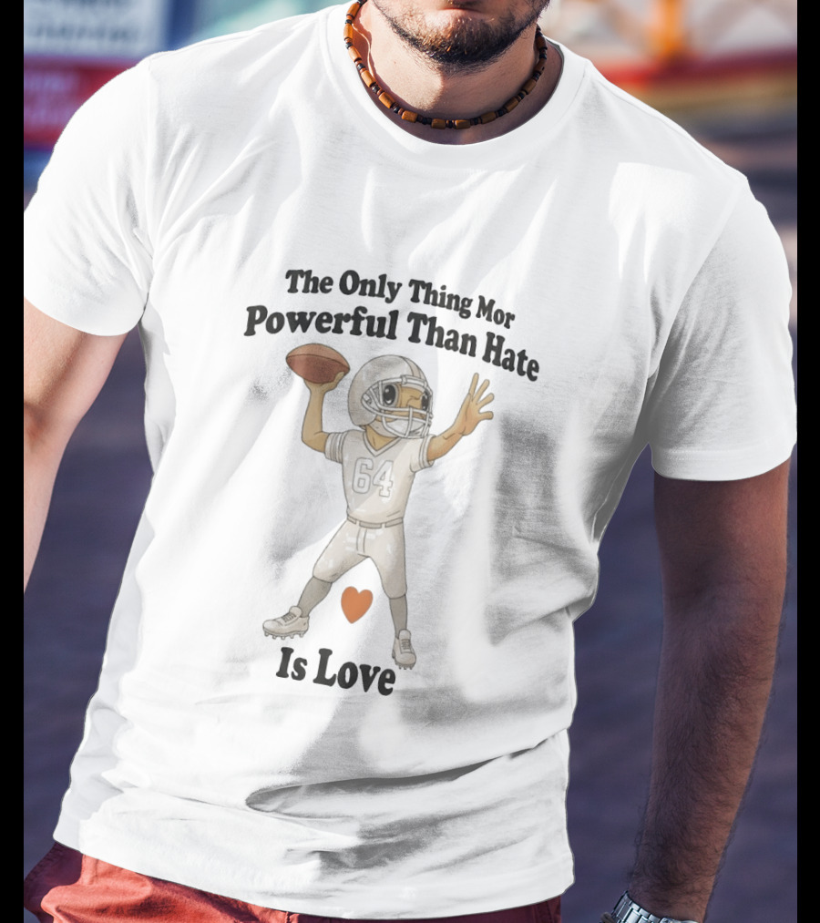 The Only Thing More Powerful Than Hate Is Love Football Player Heart T-Shirt