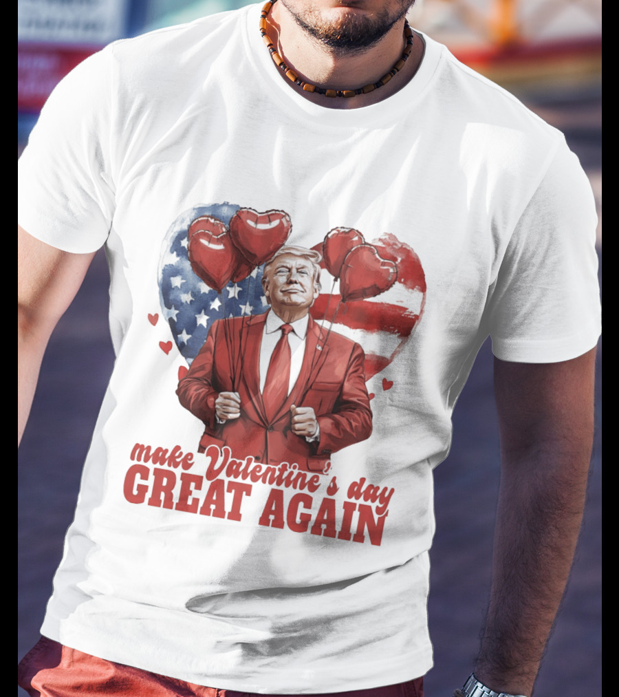 Make Valentine's Day Great Again Trump Holding Heart Balloons In Front Of American Flag T-Shirt