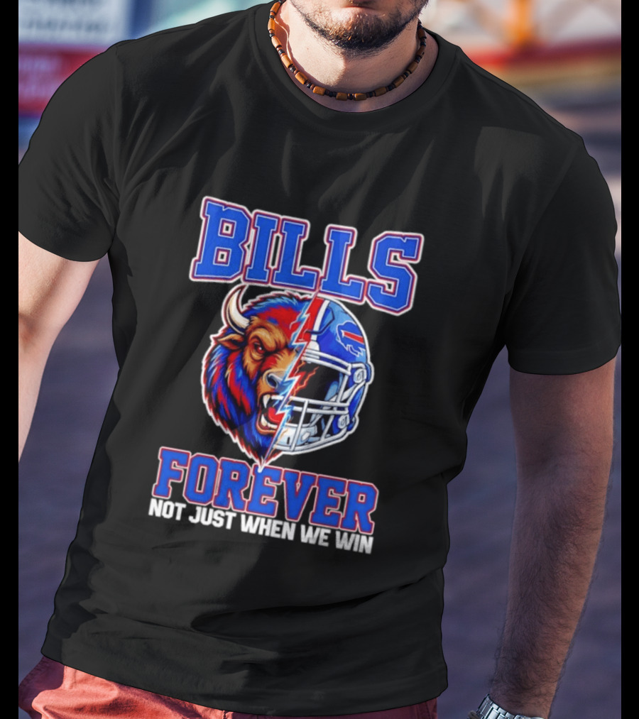 BILLS Forever Not Just When We Win Buffalo Helmet Mashup T-Shirt