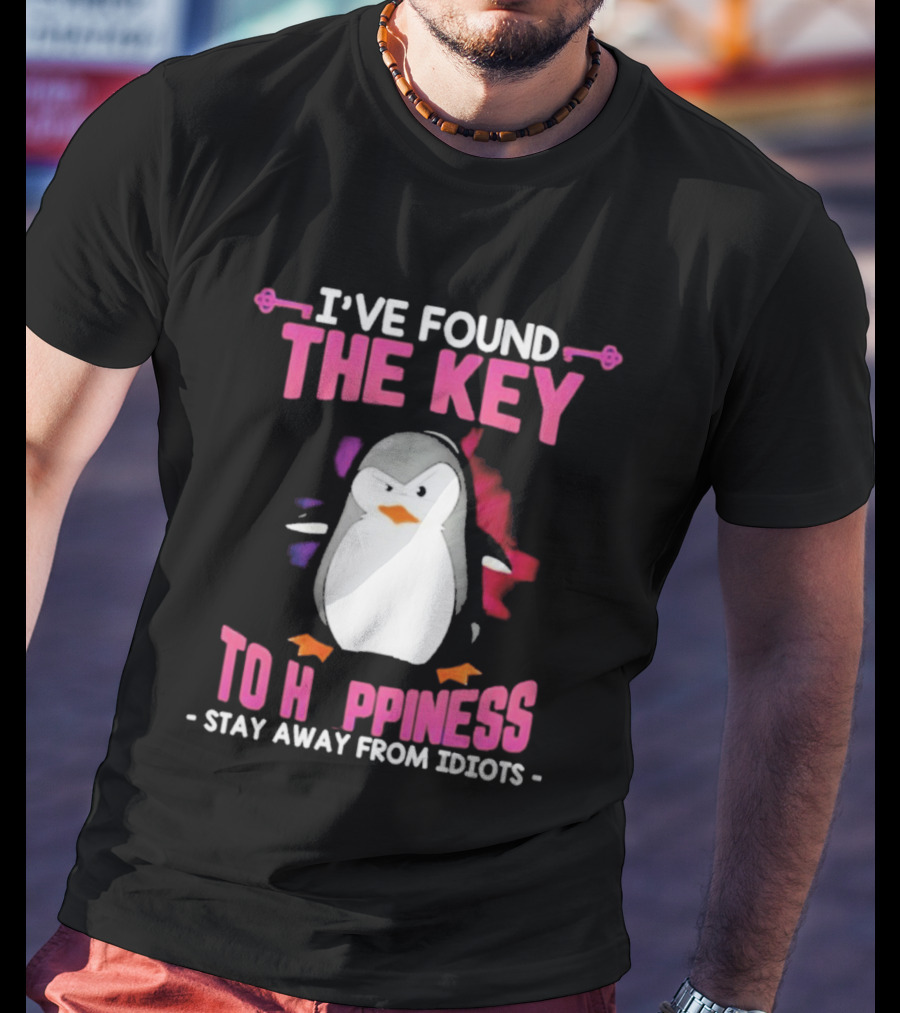Penguin Key To Happiness Stay Away From Idiots T-Shirt