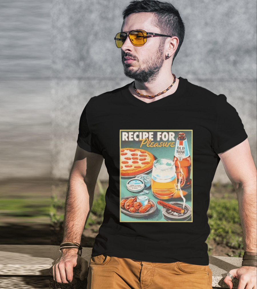 Old Row Beer Pizza Wings And Cigar Recipe For Pleasure T-Shirt