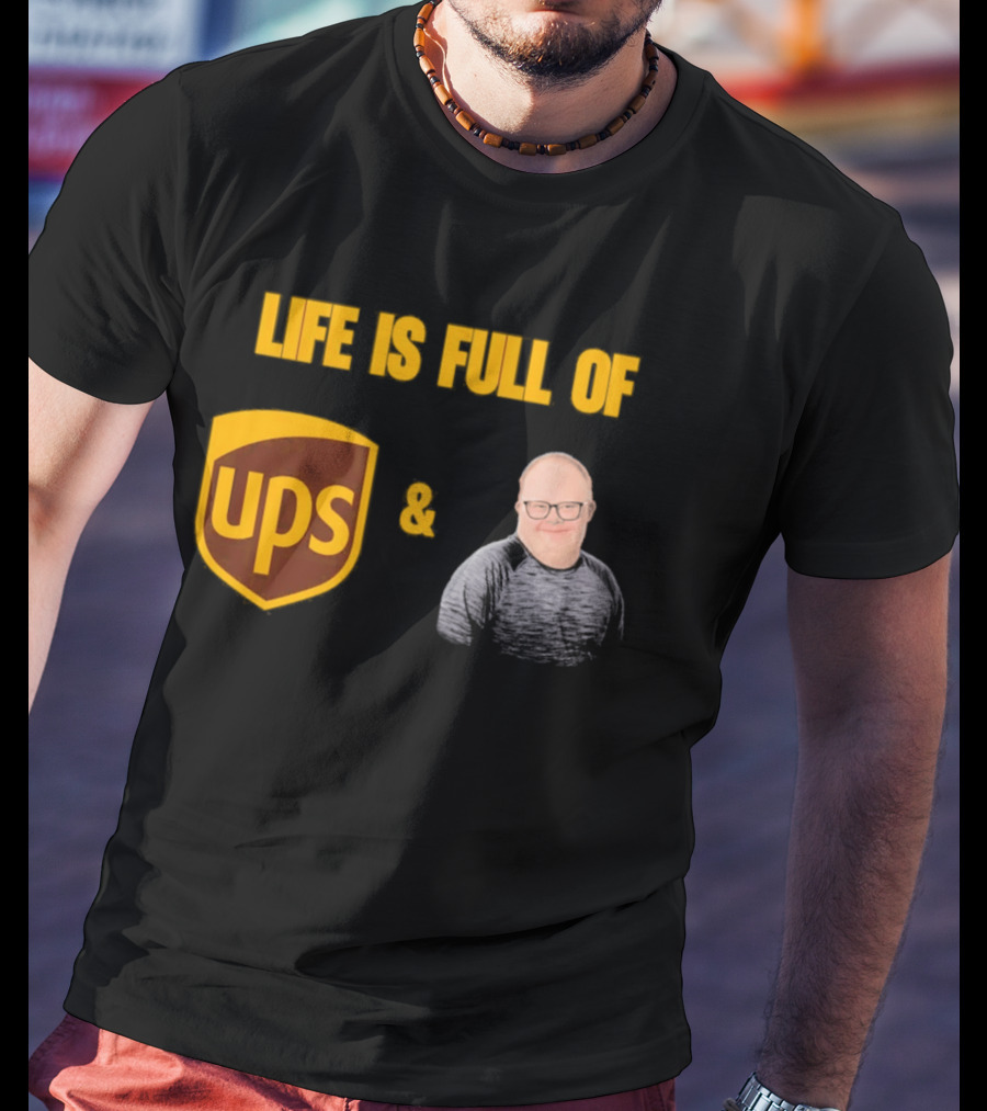 Life Is Full Of UPS And Smiles T-Shirt