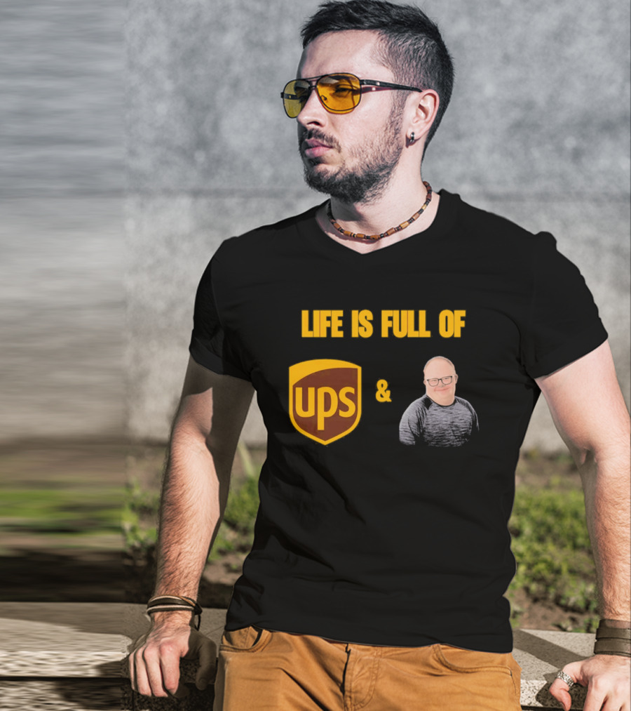 Life Is Full Of UPS And Smiles T-Shirt