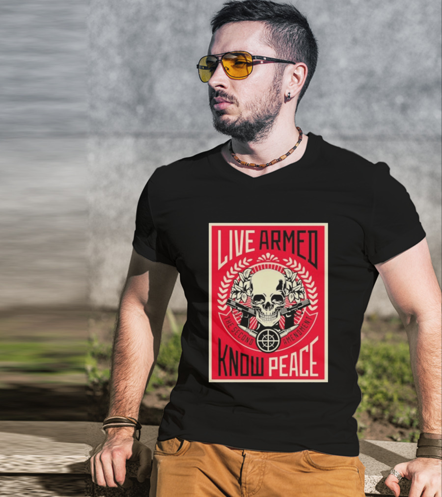 Live Armed Know Peace The Second Amendment Skull Guns T-Shirt