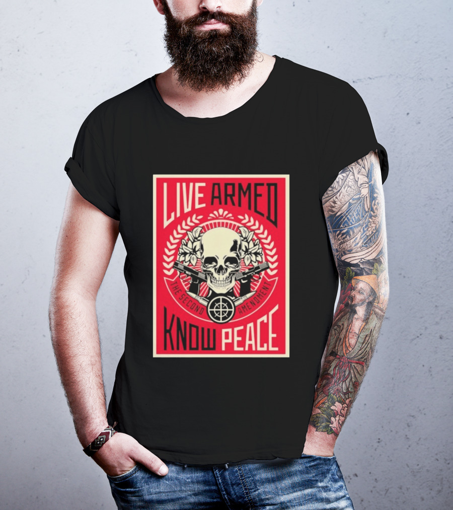 Live Armed Know Peace The Second Amendment Skull Guns T-Shirt