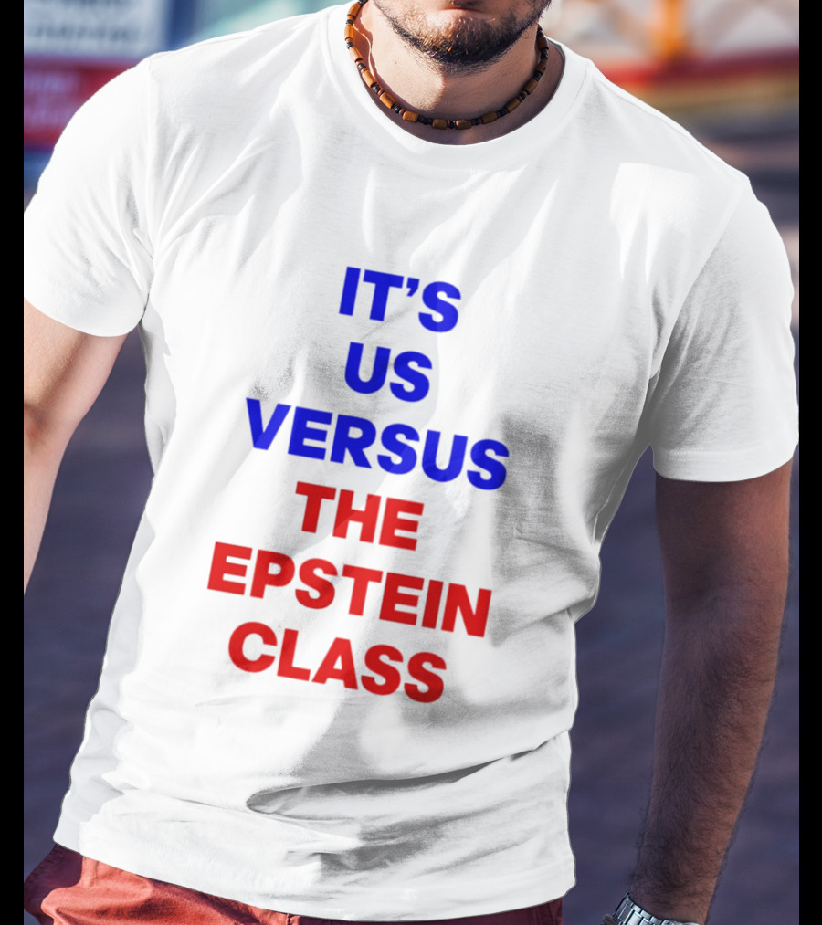 It's Us Versus The Epstein Class T-Shirt