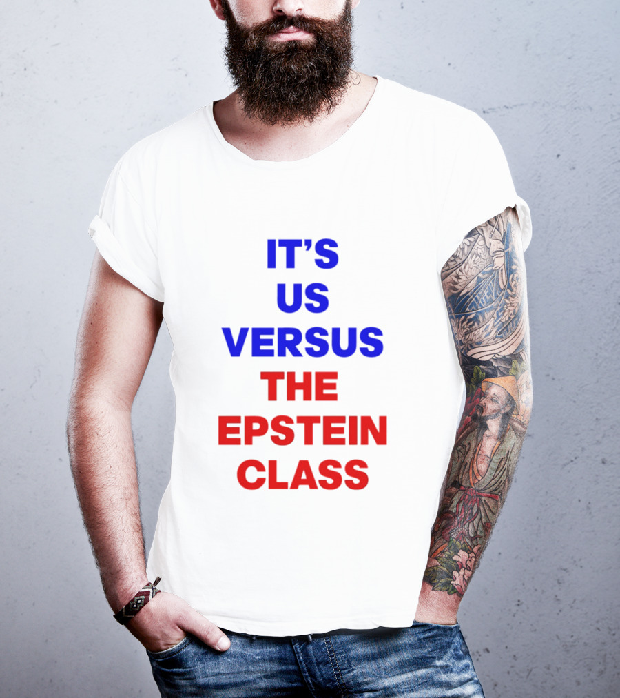 It's Us Versus The Epstein Class T-Shirt
