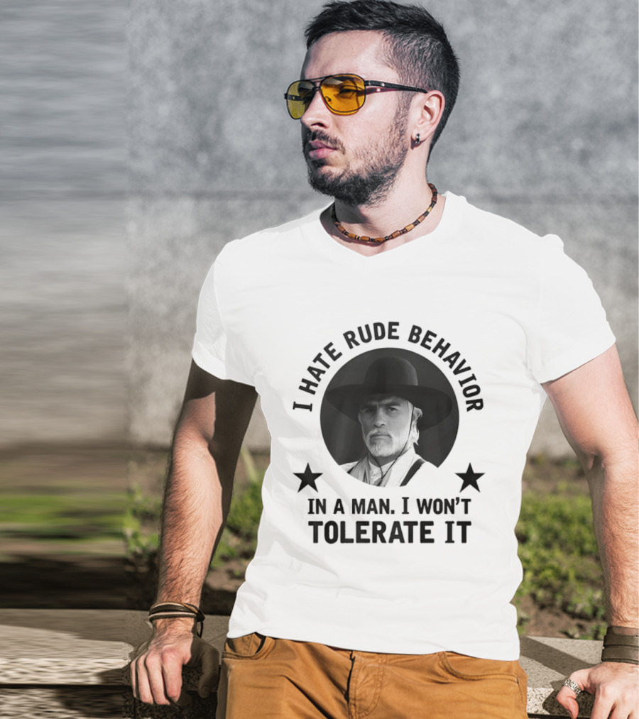 I Hate Rude Behavior Woodrow Call Quote I Won't Tolerate It T-Shirt