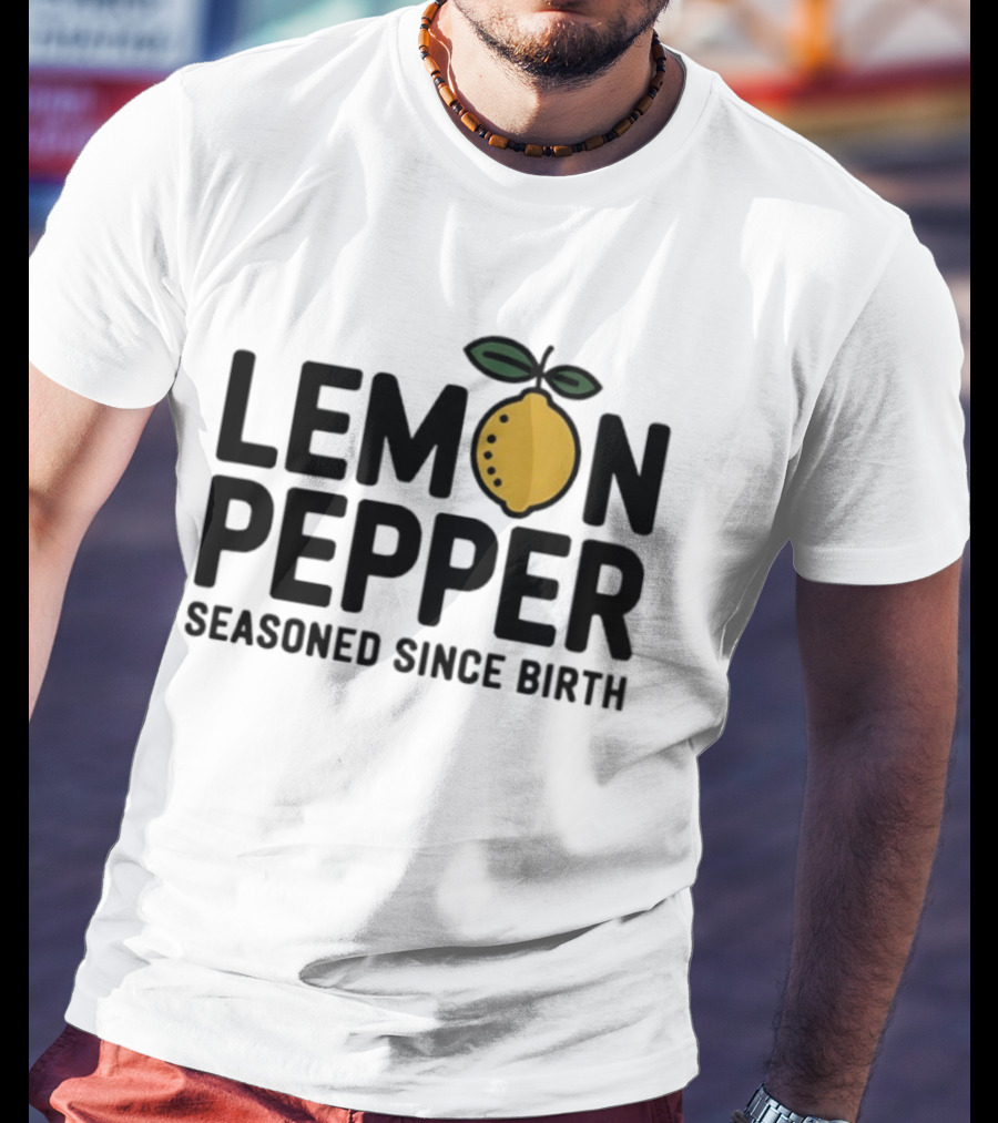 Lemon Pepper Seasoned Since Birth Lemon T-Shirt