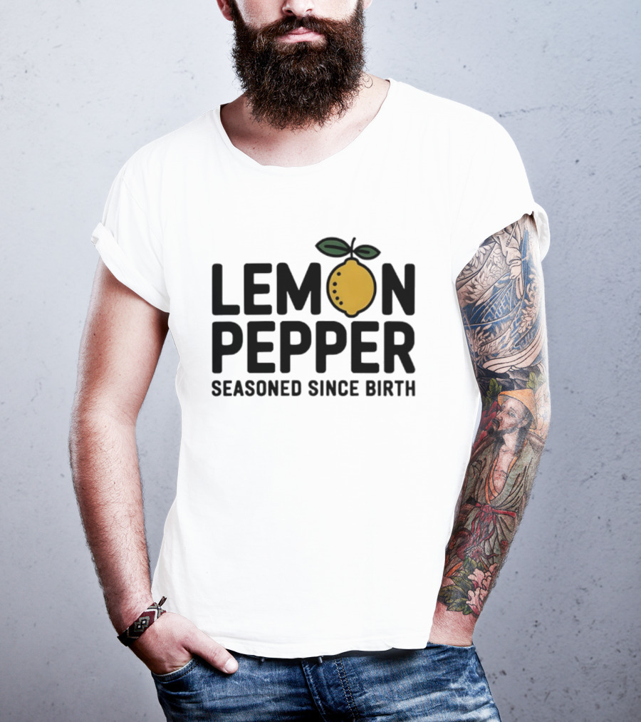 Lemon Pepper Seasoned Since Birth Lemon T-Shirt