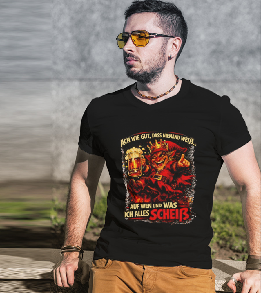 Ach Wie Gut Dass Niemand Weiß Auf Wen Und Was Ich Alles Scheiß Teufel Krone Bier Taverne T-Shirt