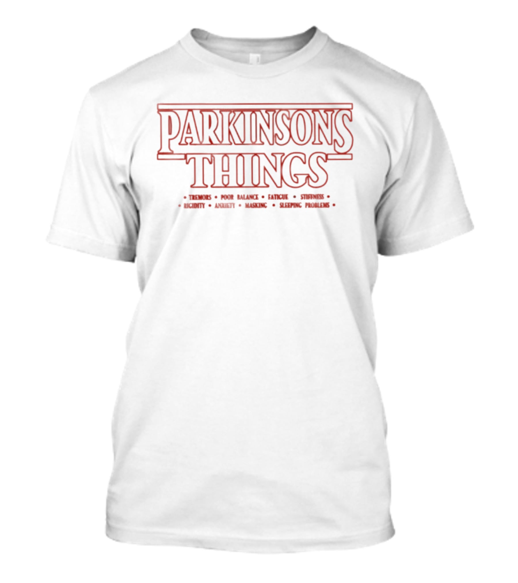 Parkinson's Things Tremors Poor Balance Fatigue Stiffness Rigidity Anxiety Masking Sleeping Problems T-Shirt