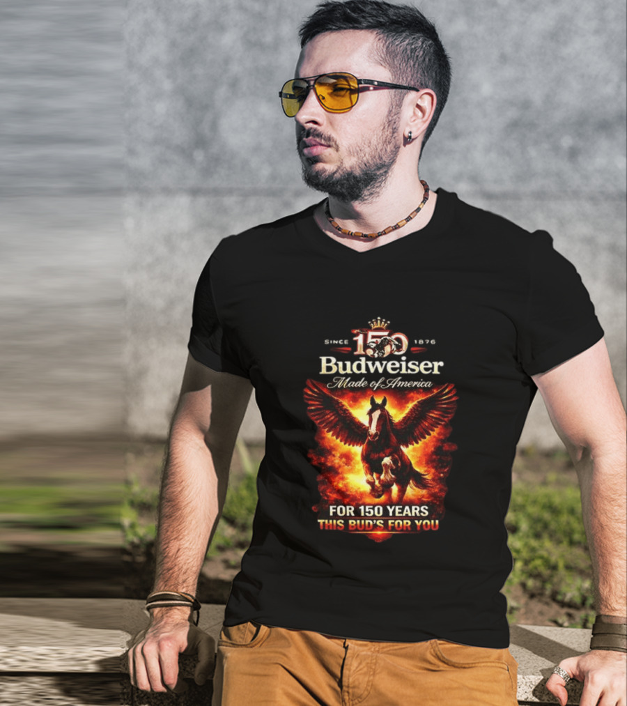 Since 1876 Budweiser 150 Years Made Of America Winged Horse This Bud's For You T-Shirt