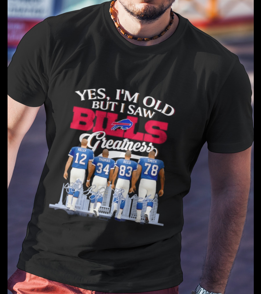 Buffalo Bills Kelly Thomas Reed Smith Yes I'm Old But I Saw Bills Greatness T-Shirt