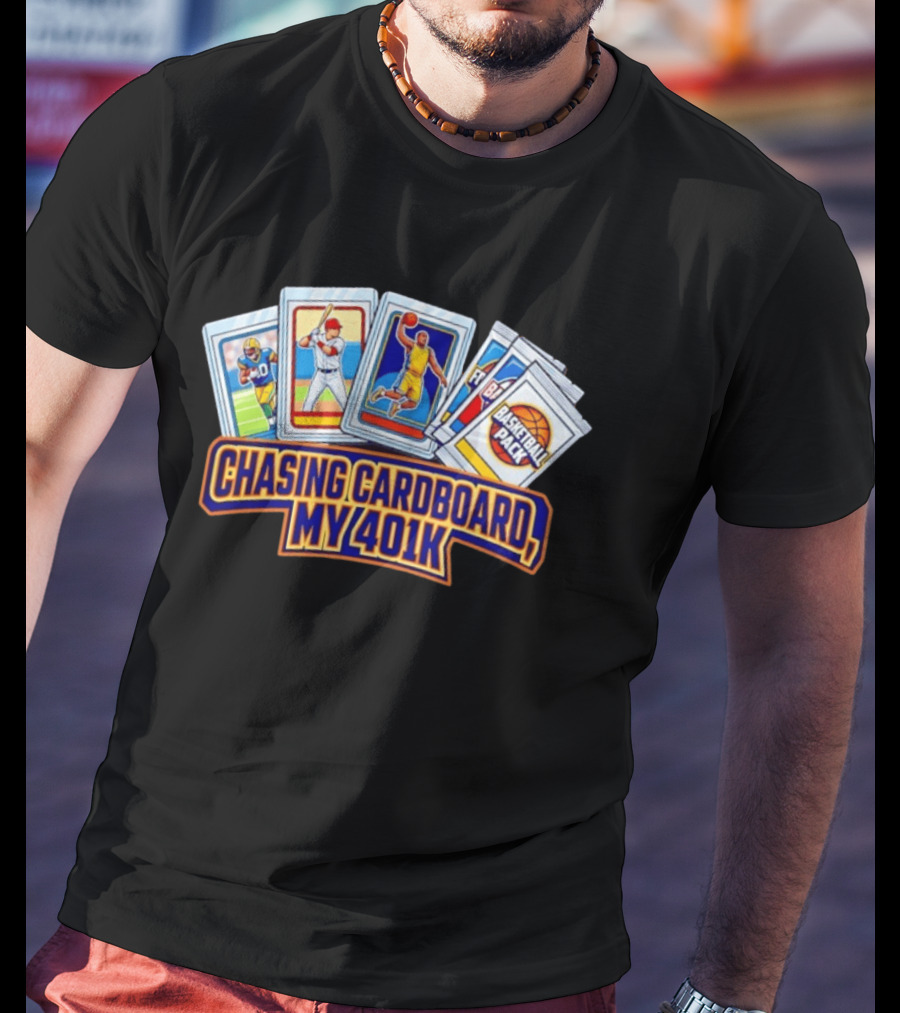 Chasing Cardboard My 401K Sports Trading Card Collection T-Shirt