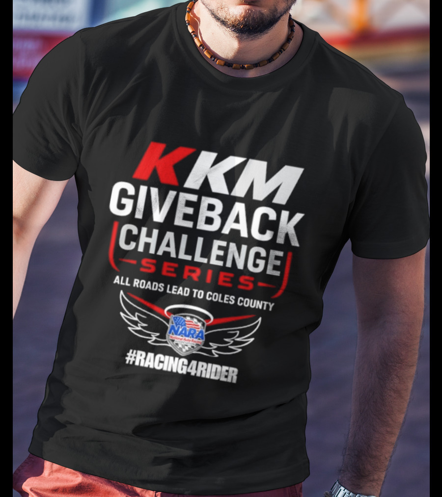 KKM Giveback Challenge Series All Roads Lead To Coles County NARA Racing Fan #RacingAwider T-Shirt