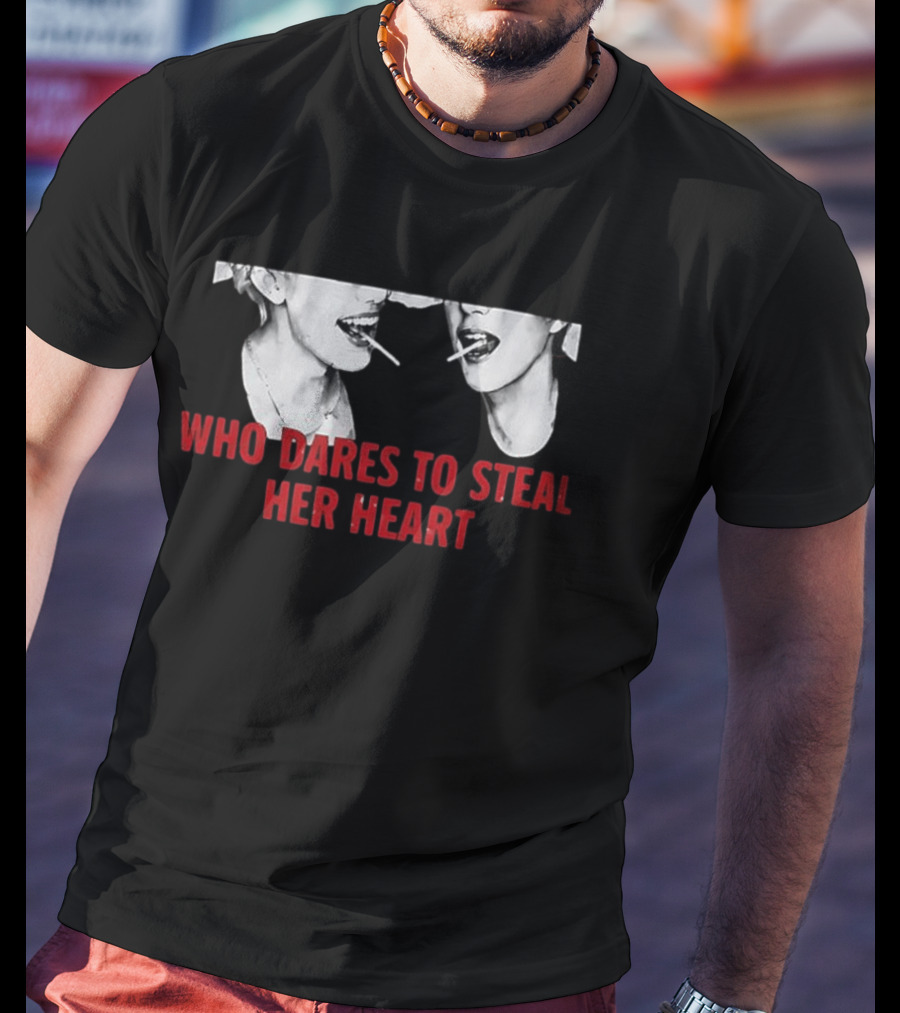 Who Dares To Steal Her Heart Cigarette Lips T-Shirt