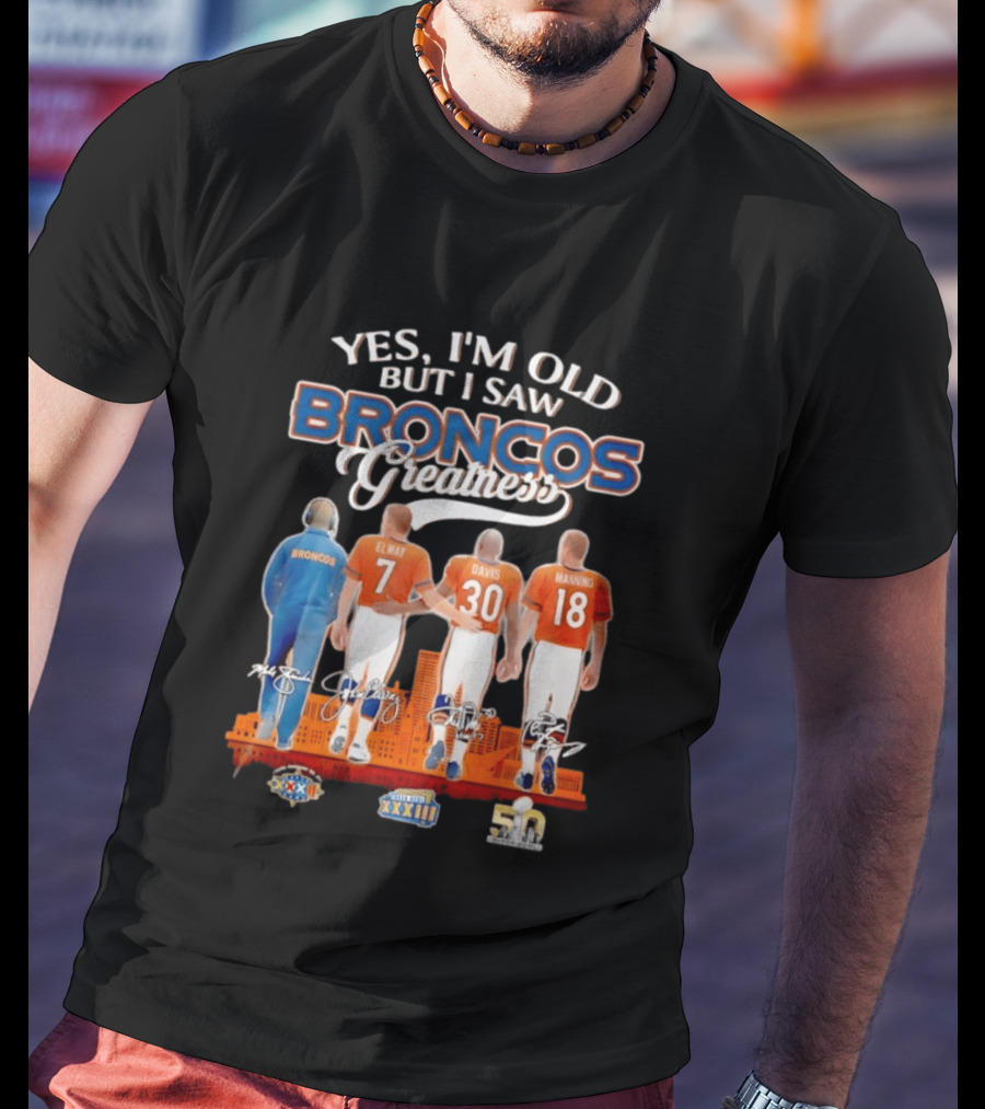 Yes I'm Old But I Saw Broncos Greatness Elway Davis Manning Denver Skyline T-Shirt