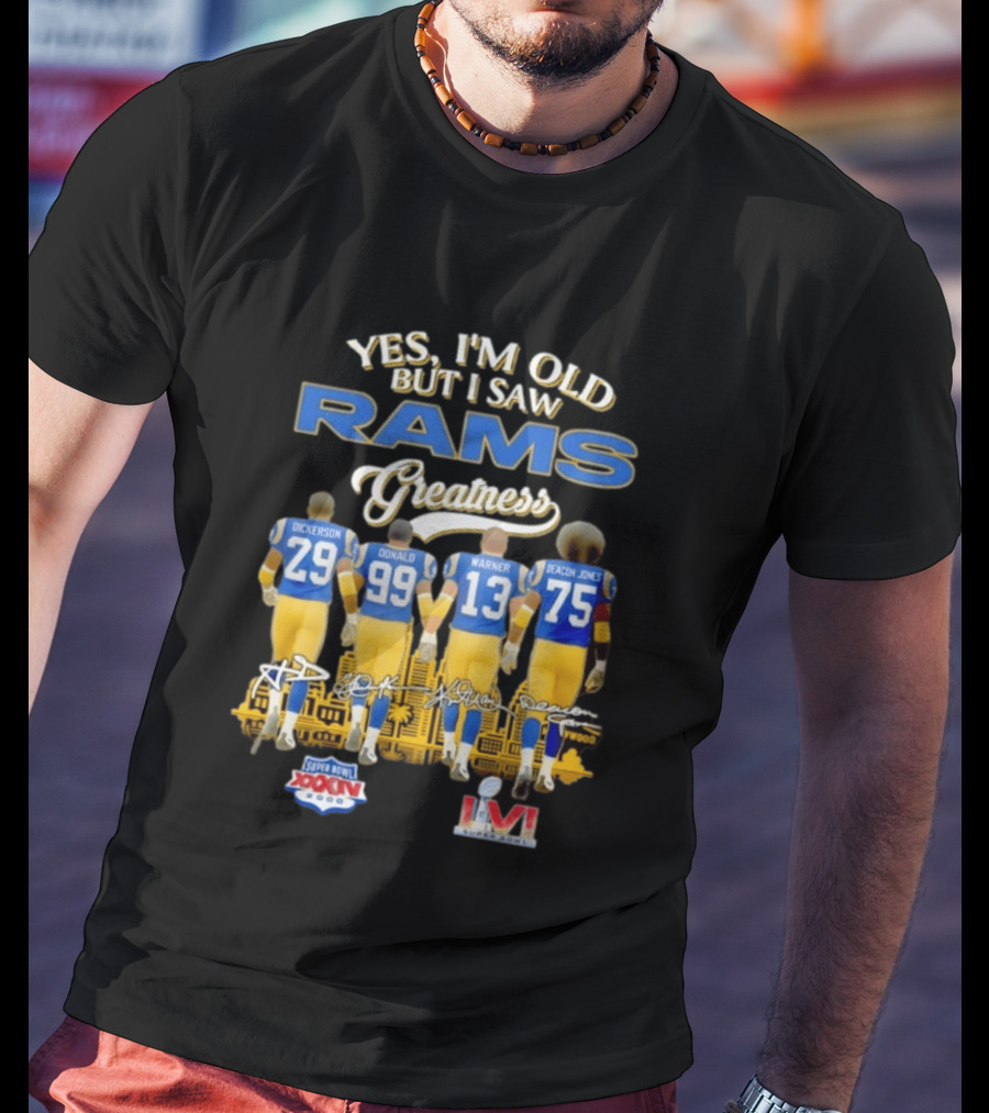 Yes I'm Old But I Saw Rams Greatness Dickerson Donald Warner Deacon Jones LA Super Bowl XVI Champions T-Shirt