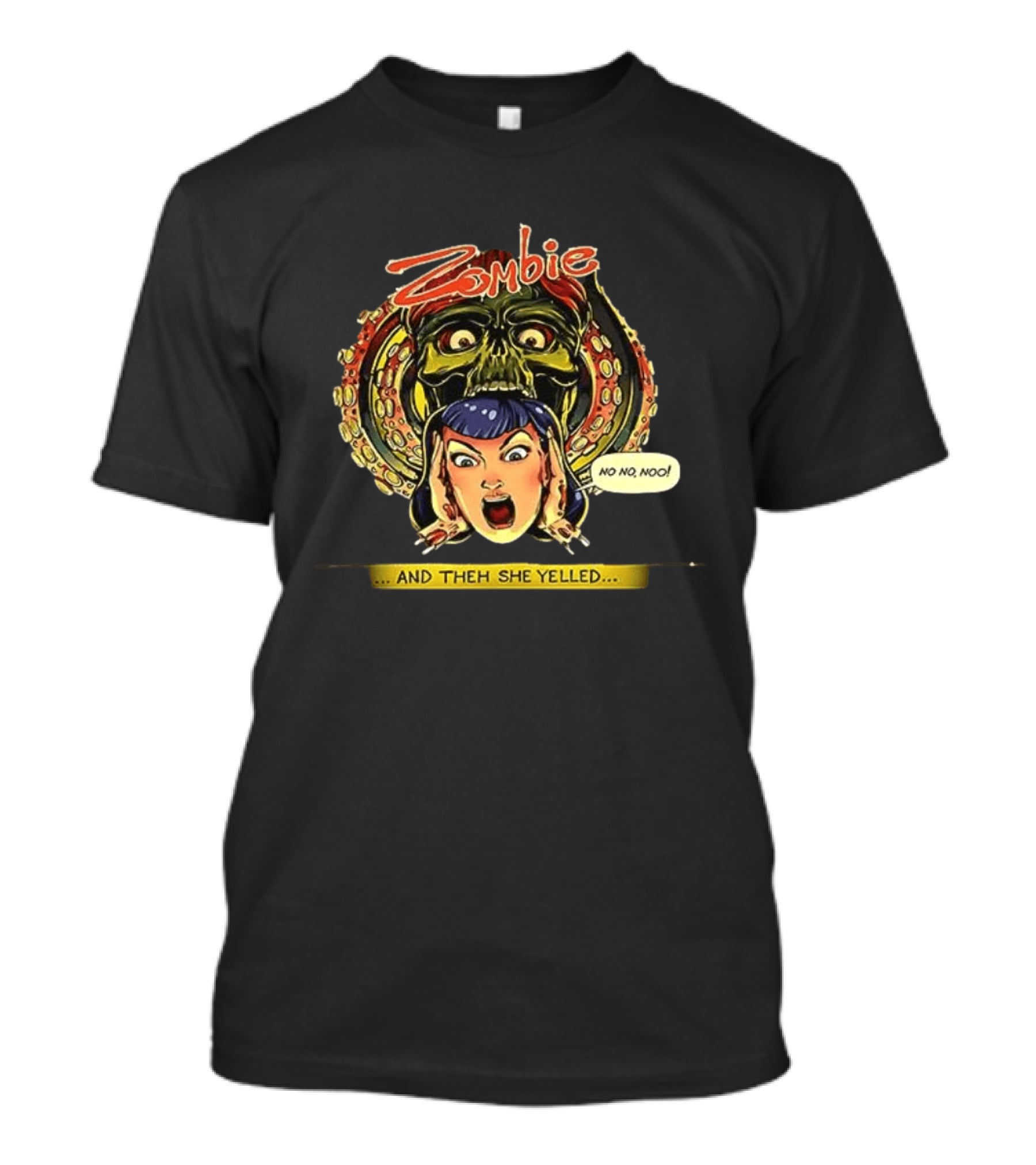 Zombie Maddie No No Noo And Theh She Yelled T-Shirt