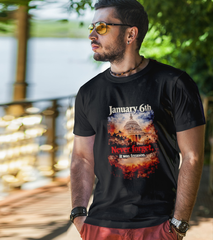 January 6th Never Forget It Was Treason Capitol Image T-Shirt
