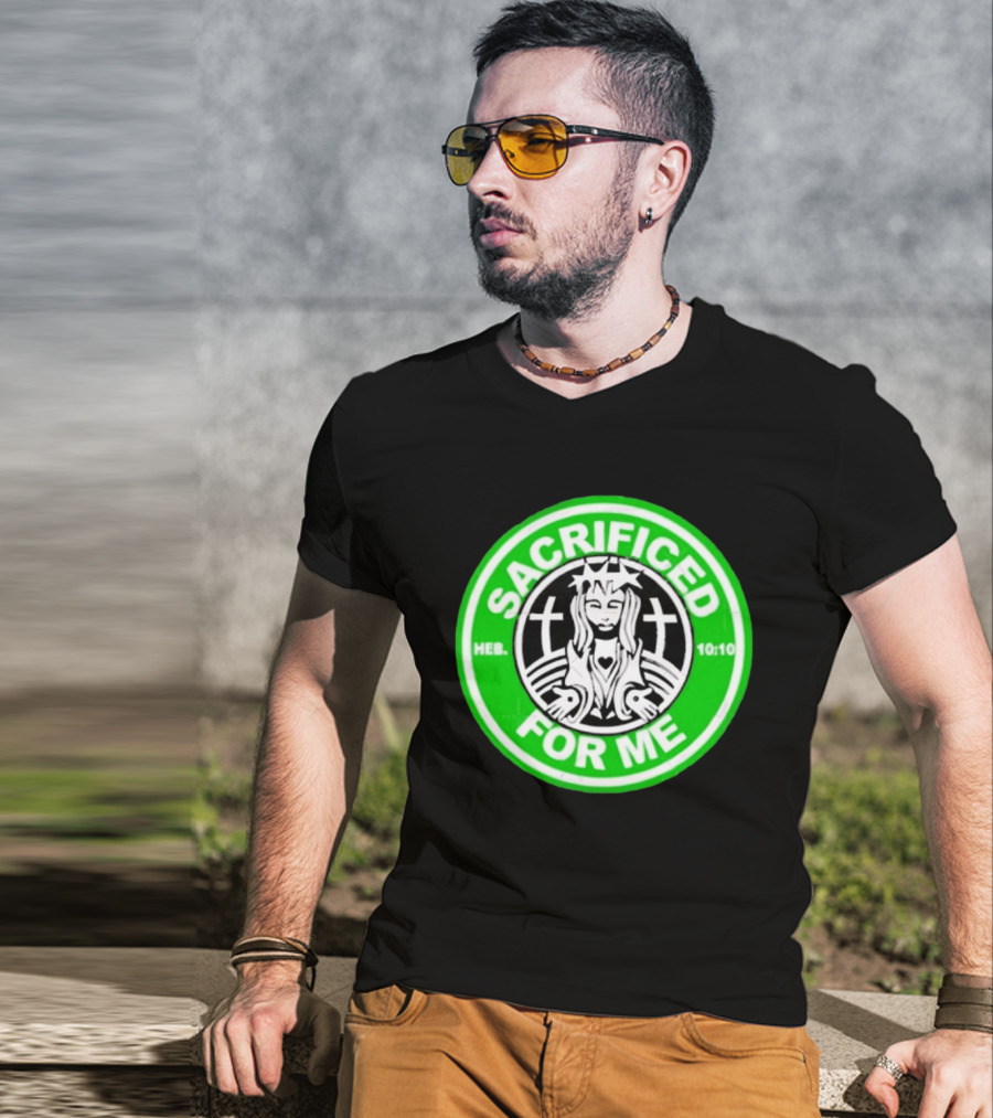 Sacrificed For Me Jesus HEB 10:10 Cross T-Shirt