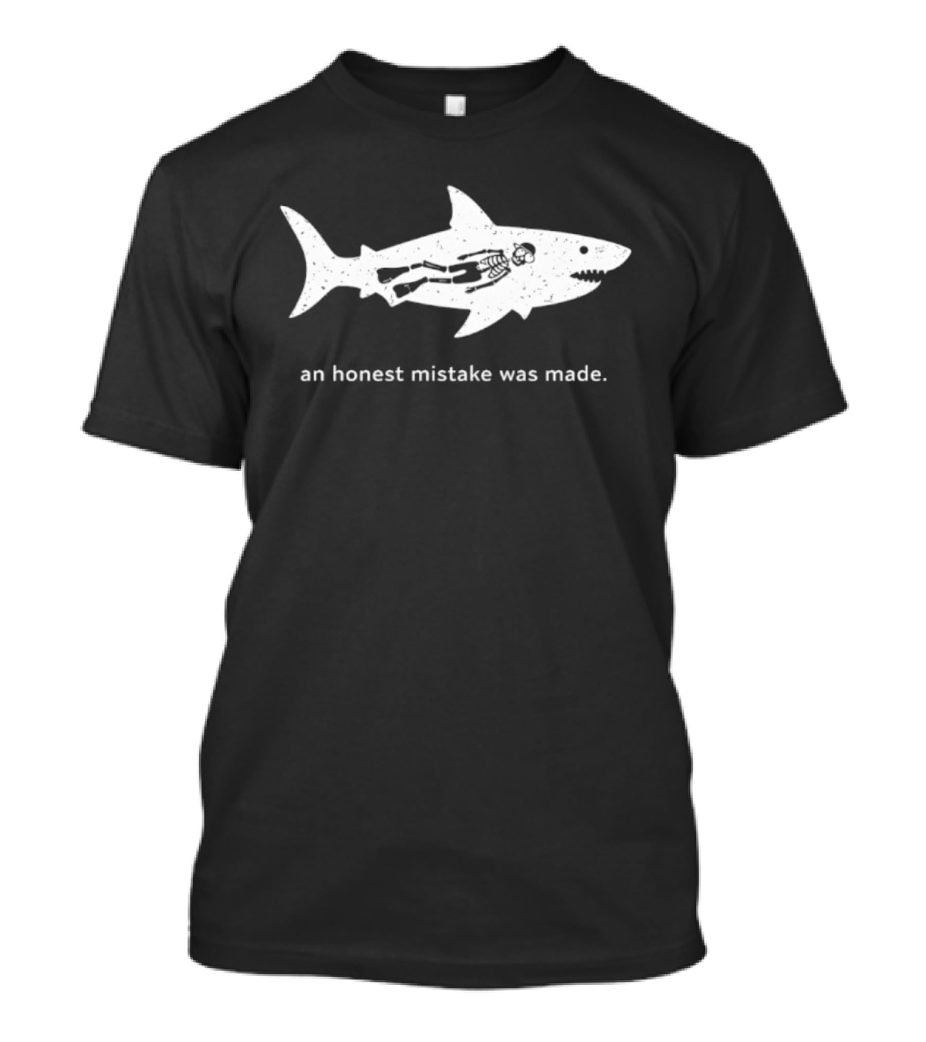 Skeleton In Shark An Honest Mistake Was Made T-Shirt