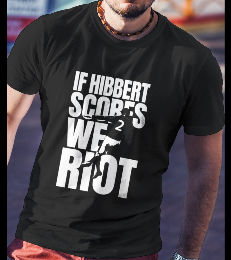 If Hibbert Scores We Riot Basketball Number 2 T-Shirt
