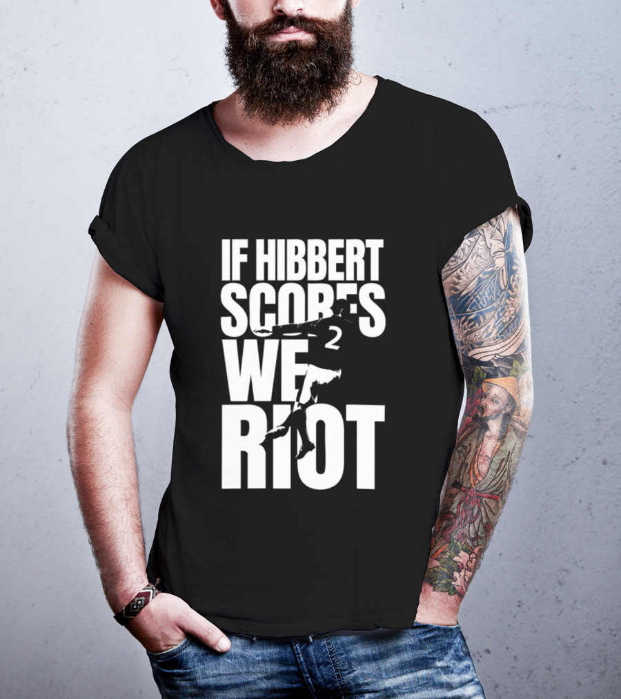 If Hibbert Scores We Riot Basketball Number 2 T-Shirt