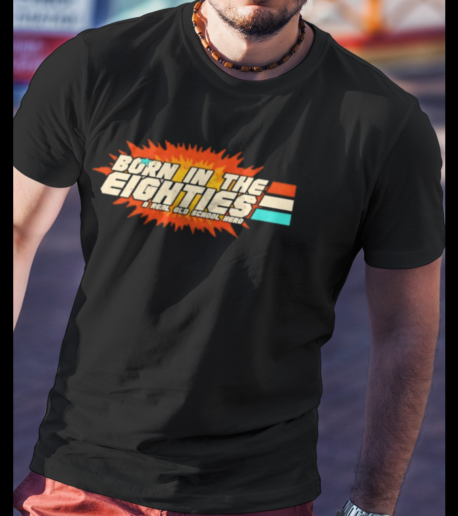 Born In The Eighties Retro Old School Hero Vintage Nostalgia T-Shirt