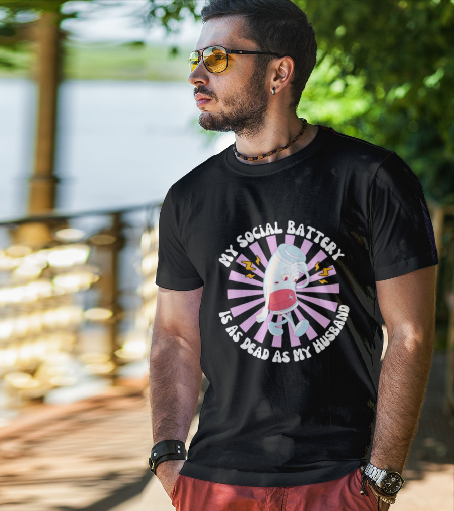 My Social Battery Is As Dead As My Husband Walking Battery T-Shirt