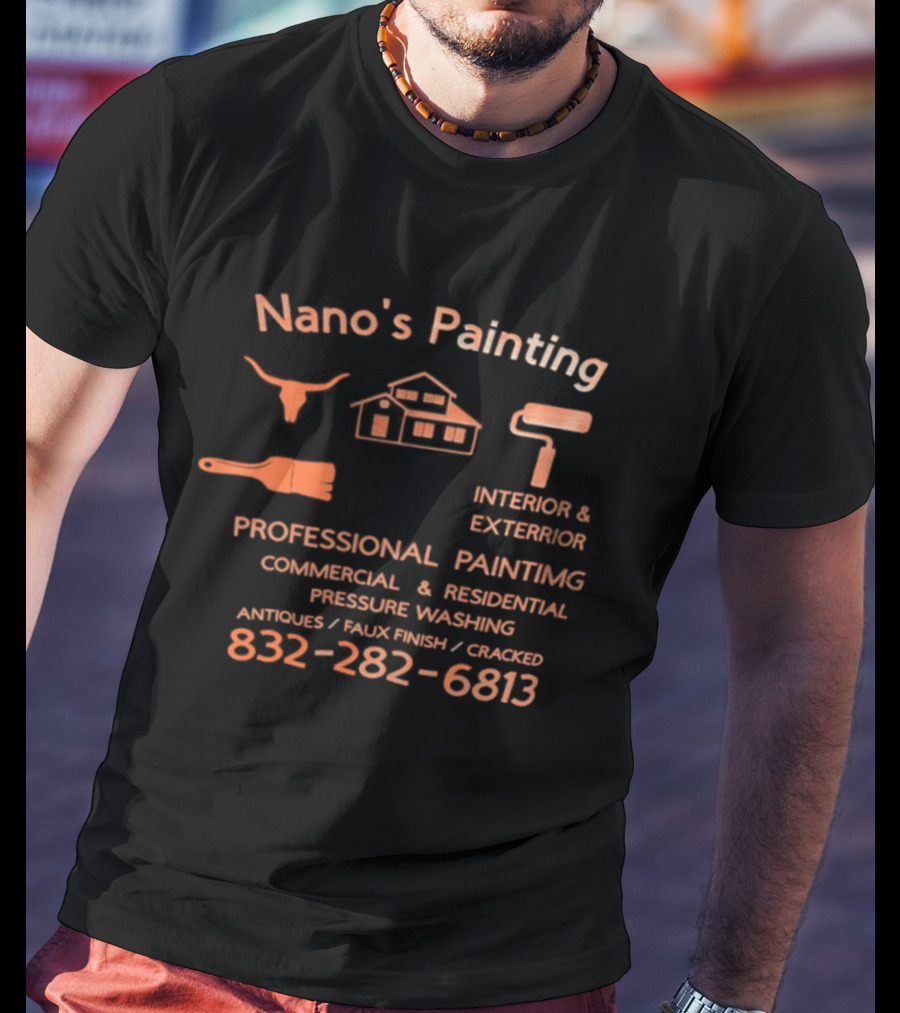 Nano's Painting Professional Interior Exterior Residential Commercial Pressure Washing 832 282 6813 T-Shirt