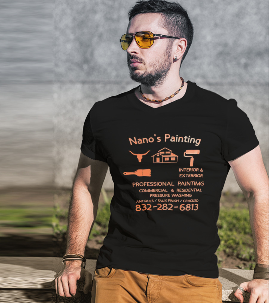 Nano's Painting Professional Interior Exterior Residential Commercial Pressure Washing 832 282 6813 T-Shirt